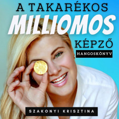 Szakonyi Krisztina - Szakonyi Krisztina - A Takarkos Milliomos Kpz