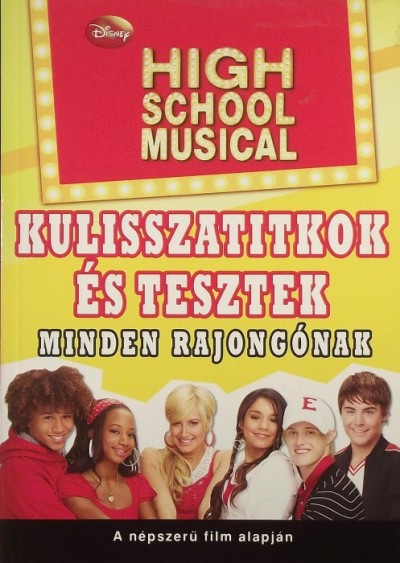 - High School Musical - Kulisszatitkok és tesztek minden rajongónak