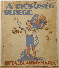 Blask Mria - A dicssg serege