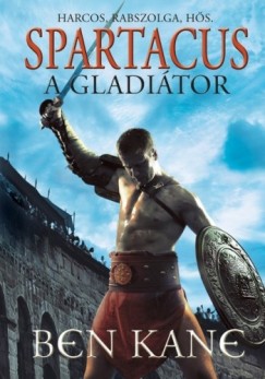 Kane Ben - Ben Kane - Spartacus, a gladiátor