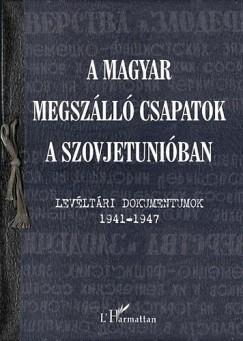 Krausz Tams - Varga va Mria - A magyar megszll csapatok a Szovjetuniban