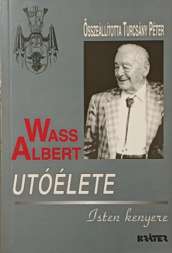 Turcs�ny P�ter   (Szerk.) - Wass Albert ut��lete - Isten kenyere