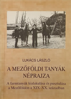 Lukcs Lszl - A mezfldi tanyk nprajza