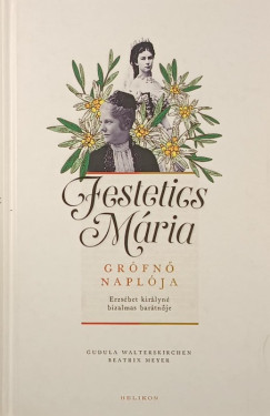 Beatrix Meyer - Gudula Walterskirchen - Festetics M�ria gr�fn� napl�ja