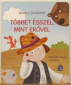 Móricz Zsigmond - Többet ésszel, mint erővel