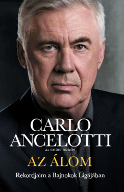 Carlo Ancelotti - Chris Brady - Az �lom