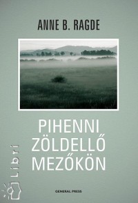 Anne B. Ragde - Pihenni z�ldell� mez�k�n