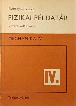 Prknyi Lszl - Tasndi Pter - Fizikai pldatr kzpiskolsoknak IV.