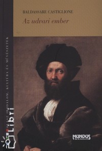 Baldassare Castiglione - Az udvari ember