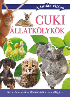 Vajnainé Polyák Adrienn   (Szerk.) - Varga Andrea   (Szerk.) - Cuki állatkölykök