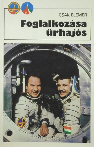 Csák Elemér - Foglalkozása űrhajós