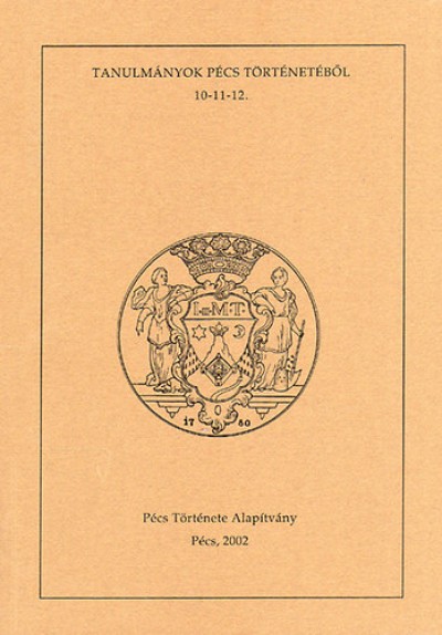 Varga Lajos (Szerk.) - Vonyó József (Szerk.) - Tanulmányok Pécs történetéből 10-11-12.