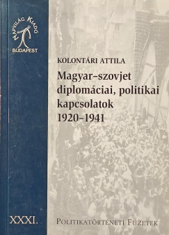 Kolontri Attila - Magyar-szovjet diplomciai, politikai kapcsolatok 1920-1941