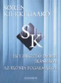 Sren Kierkegaard - Egy mg l ember rsaibl - Az irnia fogalmrl