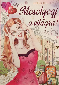 Mosolyogj a vilgra!