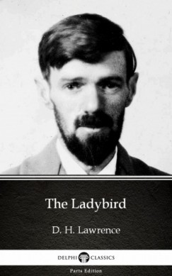 D. H. Lawrence - The Ladybird by D. H. Lawrence (Illustrated)