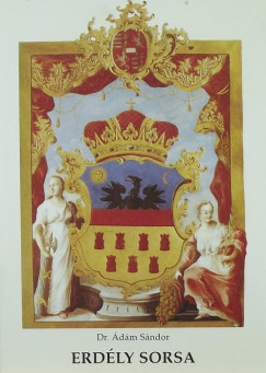 Ádám Sándor - Erdély sorsa