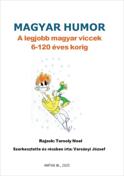 Varsnyi Jzsef   (Szerk.) - Magyar humor: A legjobb magyar viccek 6-120 ves korig