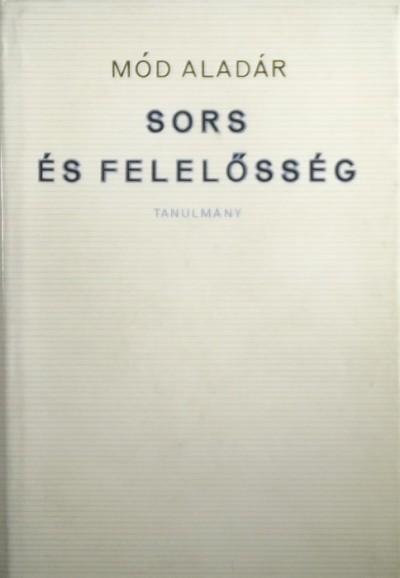 Mód Aladár - Sors és felelősség