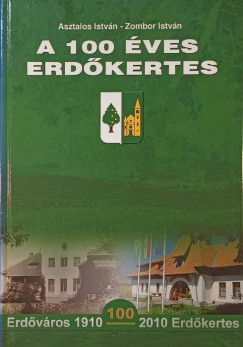 Asztalos Istv�n - Zombor Istv�n - A 100 �ves erd�kertes