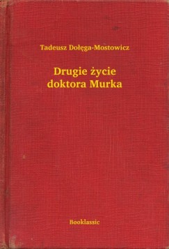 Tadeusz Dolega-Mostowicz - Drugie życie doktora Murka