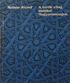 Moln�r J�zsef - A t�r�k vil�g eml�kei Magyarorsz�gon