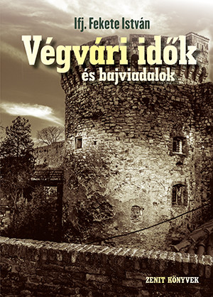 Ifj. Fekete Istv�n - V�gv�ri id�k �s bajviadalok