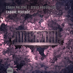 Steve Arg�elles - Palotai Csaba - Cabane perch�e - CD