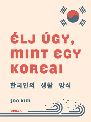 Soo Kim - �lj �gy, mint egy koreai