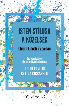Lida Ciccarelli   (Szerk.) - Judith Povilus   (Szerk.) - Isten stlusa a kzelsg