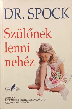 Dr. Benjamin Spock - Szülőnek lenni nehéz