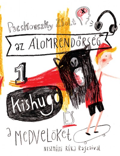 Pacskovszky Zsolt - Az álomrendőrség 1. Kishugó és a medvelöket