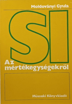 Moldov�nyi Gyula - Az SI m�rt�kegys�gr�l