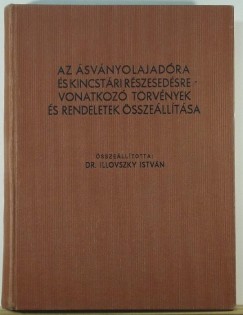 Dr. Illovszky István   (Összeáll.) - Az ásványolajadóra és kincstári részesedésre vonatkozó törvények és rendeletek összeállítása