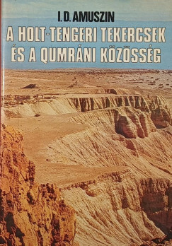 I. D. Amuszin - A Holt-tengeri tekercsek s a Qumrni kzssg
