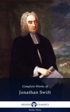 Jonathan Swift - Delphi Complete Works of Jonathan Swift (Illustrated)