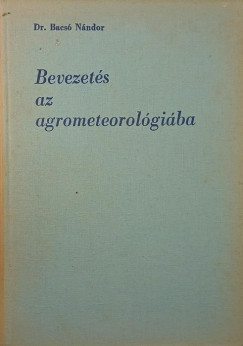Dr. Bacs Nndor - Bevezets az agrometeorolgiba