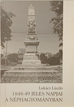 Luk�cs L�szl� - 1848-49 jelenes napjai a n�phagyom�nyban