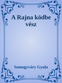 Somogyvry Gyula - A Rajna kdbe vsz