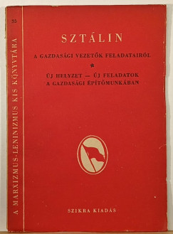 Joszif Visszarionovics Sztlin - A gazdasgi vezetk feladatairl - j helyzet - j feladatok a gazdasgi ptmunkban