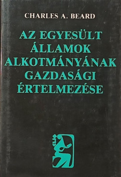 Charles Austin Beard - Az Egyesült Államok alkotmányának gazdasági értelmezése