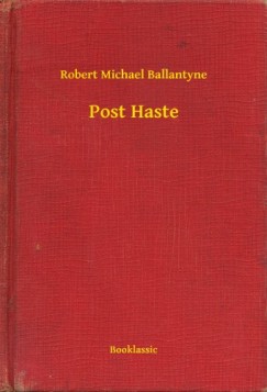 Robert Michael Ballantyne - Post Haste