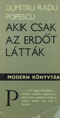 Dumitru Radu Popescu - Akik csak az erdt lttk