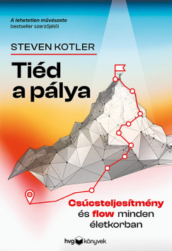 Steven Kotler - Tiéd a pálya