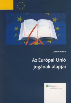 Gombos Katalin - Az Eurpai Uni jognak alapjai (2012)