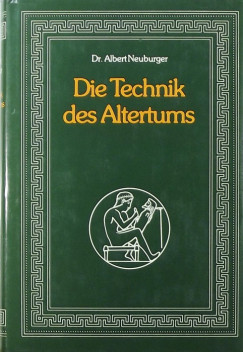 Albert Neuburger - Die Technik des Altertums