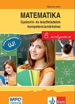 Muskovits Istvn - Matematika - Gyakorl- s tesztfeladatok kompetenciamrshez 8. osztlyosoknak