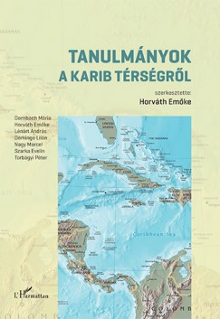 Horvth Emke   (Szerk.) - Tanulmnyok a Karib trsgrl