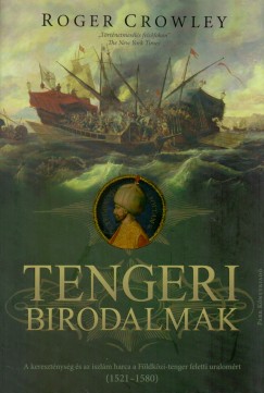 Roger Crowley - Tengeri birodalmak