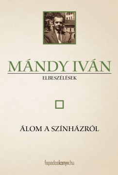 Mándy Iván - Álom a színházról